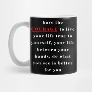 use your courage good Mug